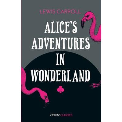 Alice’s Adventures in Wonderland (Collins Classics)