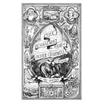 The Embalmed Head of Oliver Cromwell