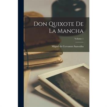 Don Quixote De La Mancha; Volume 1
