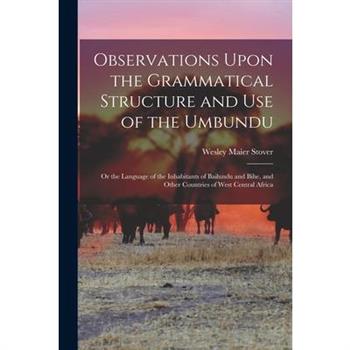 Observations Upon the Grammatical Structure and Use of the Umbundu