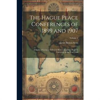 The Hague Peace Conferences of 1899 and 1907
