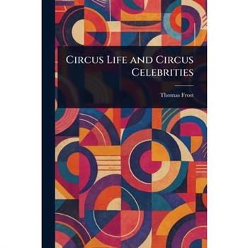 Circus Life and Circus Celebrities