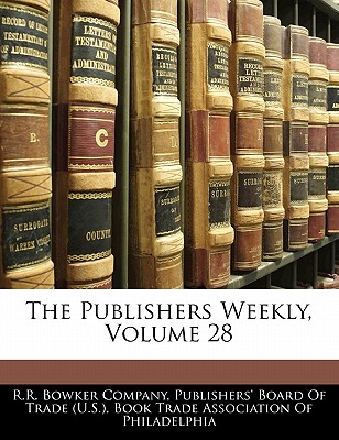 The Publishers Weekly, Volume 28