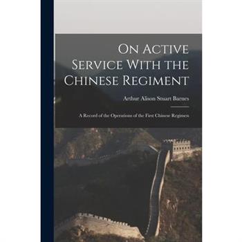 On Active Service With the Chinese Regiment