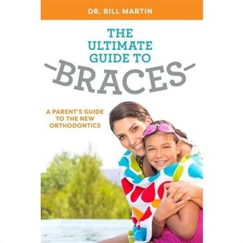 The Ultimate Guide to Braces