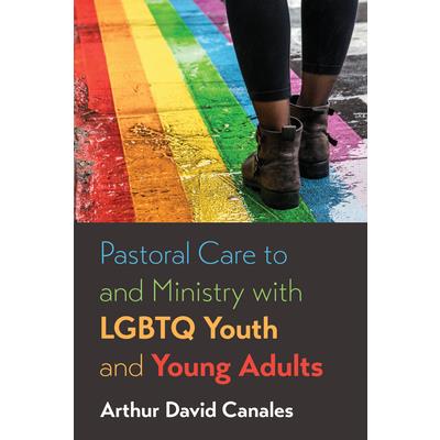 Pastoral Care to and Ministry with LGBTQ Youth and Young Adults
