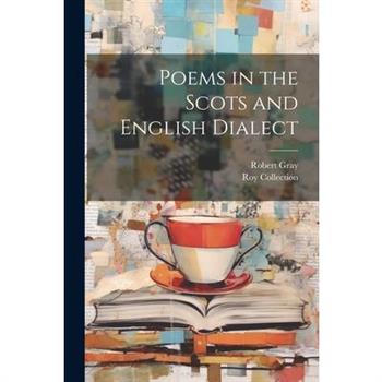 Poems in the Scots and English Dialect