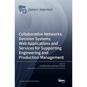 Collaborative Networks, Decision Systems, Web Applications and Services for Supporting Engineering and Production Management