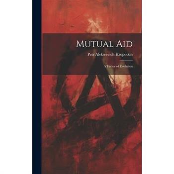 Mutual aid; a Factor of Evolution