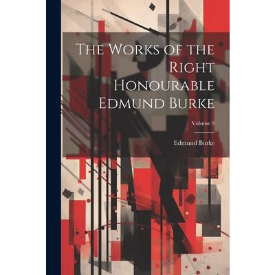 The Works of the Right Honourable Edmund Burke; Volume 9