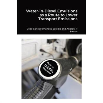 Water-in-Diesel Emulsions as a Route to Lower Transport Emissions