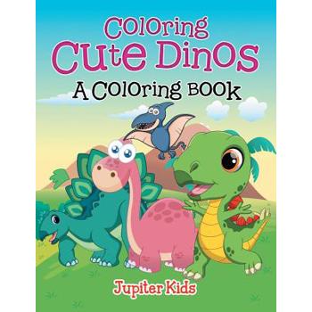 Coloring Cute Dinos (A Coloring Book)
