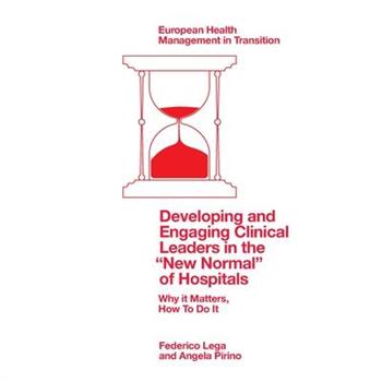 Developing and Engaging Clinical Leaders in the "New Normal" of Hospitals