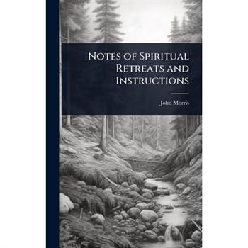 Notes of Spiritual Retreats and Instructions