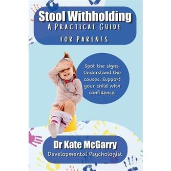 Stool Withholding A Practical Guide for Parents