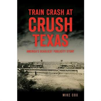 Train Crash at Crush, Texas
