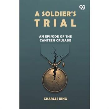 A Soldier's Trial An Episode Of The Canteen Crusade