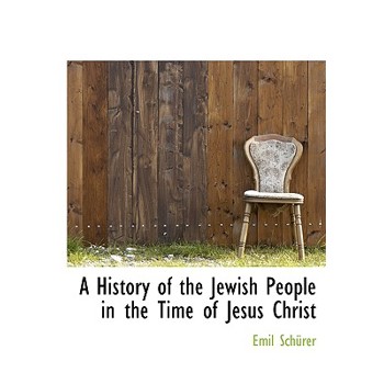 A History of the Jewish People in the Time of Jesus Christ