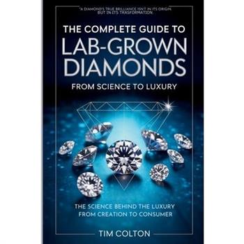The Complete Guide to Lab-Grown Diamonds
