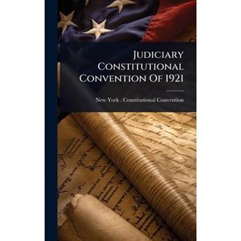 Judiciary Constitutional Convention Of 1921