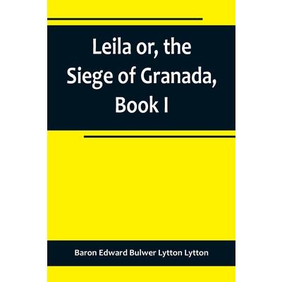 Leila or, the Siege of Granada, Book I