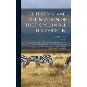 The History and Delineation of the Horse, in all his Varieties