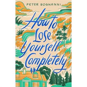 How to Lose Yourself Completely