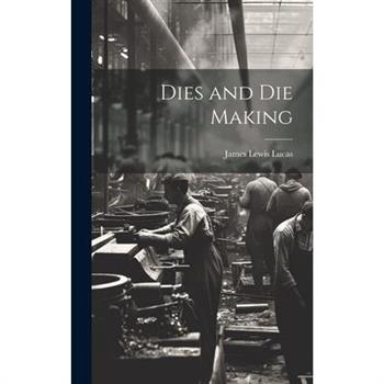 Dies and Die Making