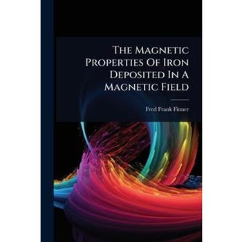 The Magnetic Properties Of Iron Deposited In A Magnetic Field
