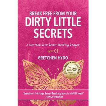 Break Free From Your Dirty Little Secrets