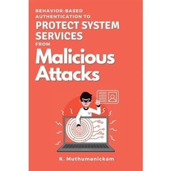 Behavior-based Authentication to Protect System Services From Malicious Attacks