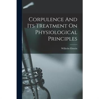 Corpulence And Its Treatment On Physiological Principles