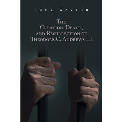 The Creation, Death, and Resurrection of Theodore C. Andrews III