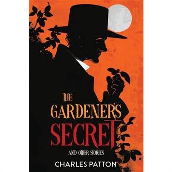 The Gardener’s Secret and Other Stories