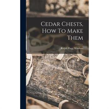 Cedar Chests, How To Make Them