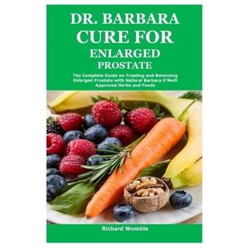 Dr. Barbara Cure for Enlarged Prostate