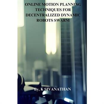 Online Motion Planning Techniques for Decentralized Dynamic Robots Swarm