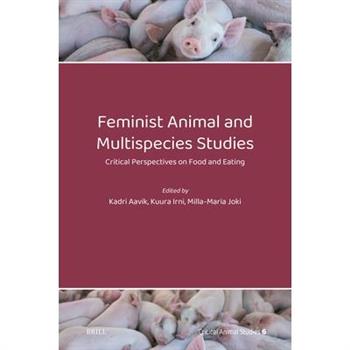 Feminist Animal and Multispecies Studies: Critical Perspectives on Food and Eating