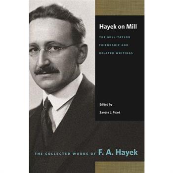 Hayek on Mill: The Mill-Taylor Friendship and Related Writings