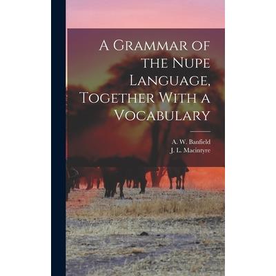 A Grammar of the Nupe Language, Together With a Vocabulary