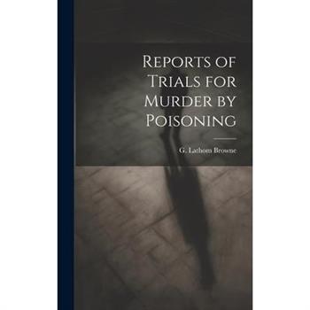 Reports of Trials for Murder by Poisoning