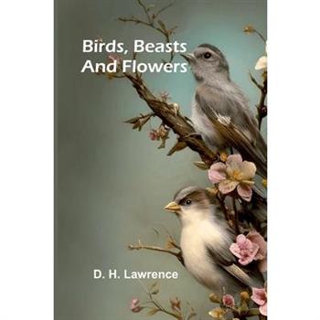 Birds, Beasts and Flowers