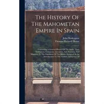 The History Of The Mahometan Empire In Spain
