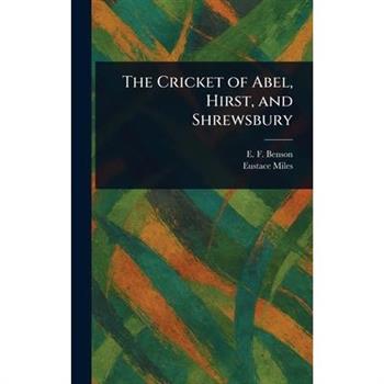 The Cricket of Abel, Hirst, and Shrewsbury
