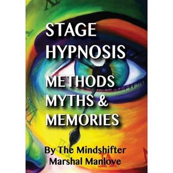 Stage Hypnosis - Methods, Myths & Memories