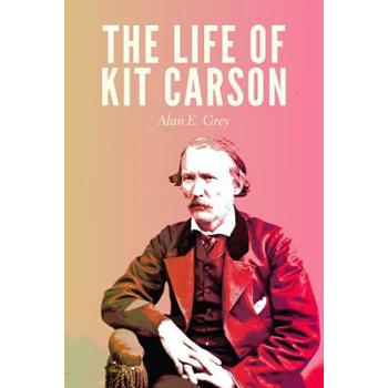 The Life of Kit Carson