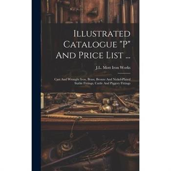 Illustrated Catalogue ”p” And Price List ...