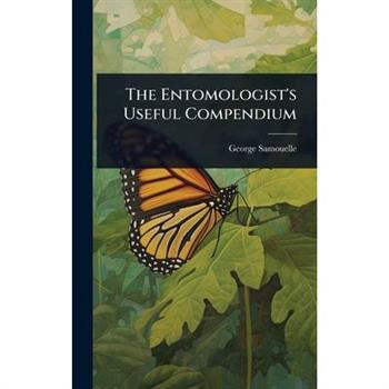 The Entomologist’s Useful Compendium