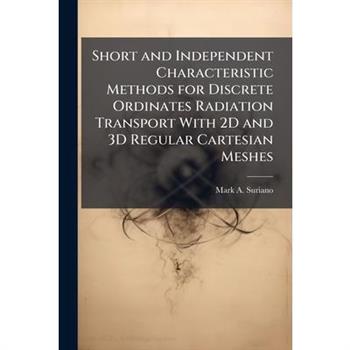 Short and Independent Characteristic Methods for Discrete Ordinates Radiation Transport With 2D and 3D Regular Cartesian Meshes