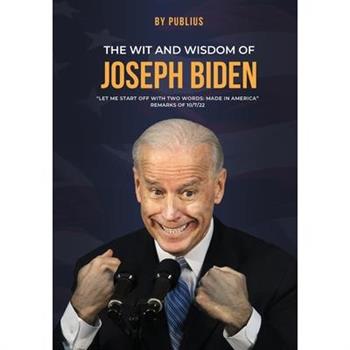 The Wit and Wisdom of Joseph Biden
